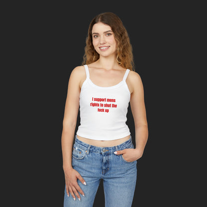 I support mens rights to STFU | Tank top